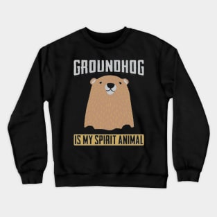 groundhog is my spirit animalilty Crewneck Sweatshirt